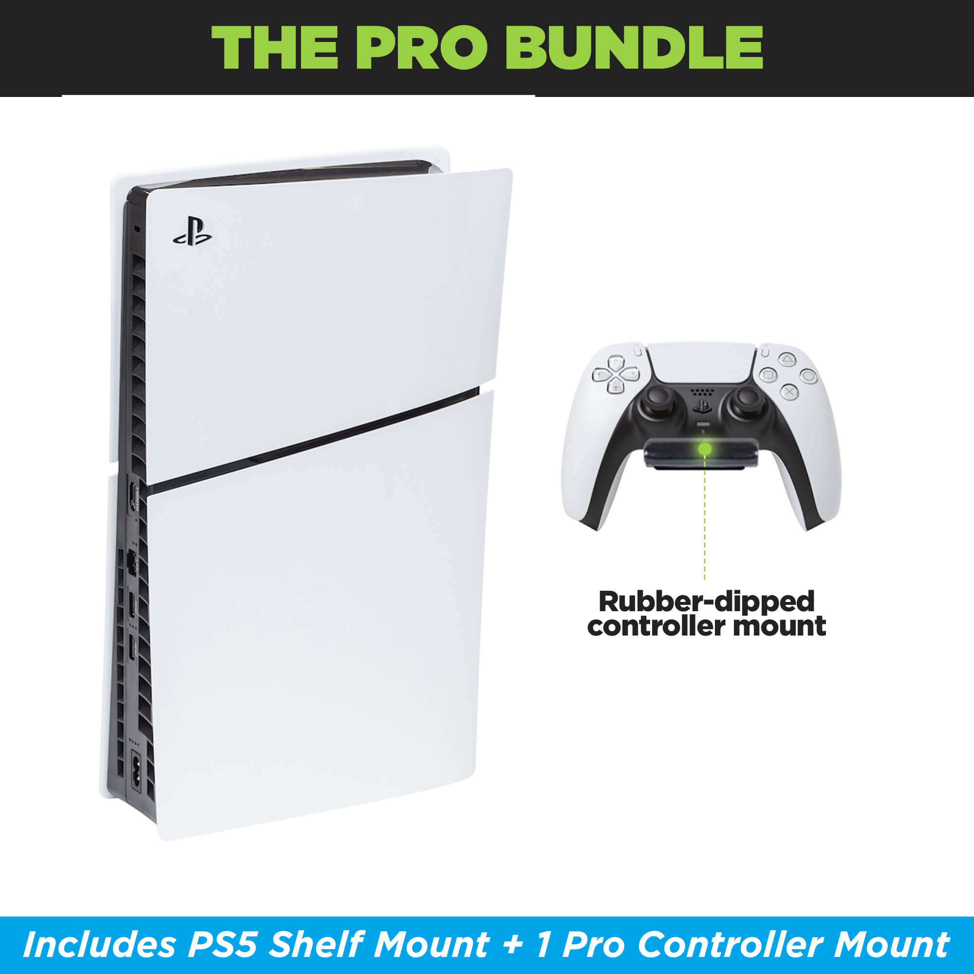 Bundle the HIDEit PS5 Shelf Mount with 1 HIDEit Uni-C Pro Controller Mount.