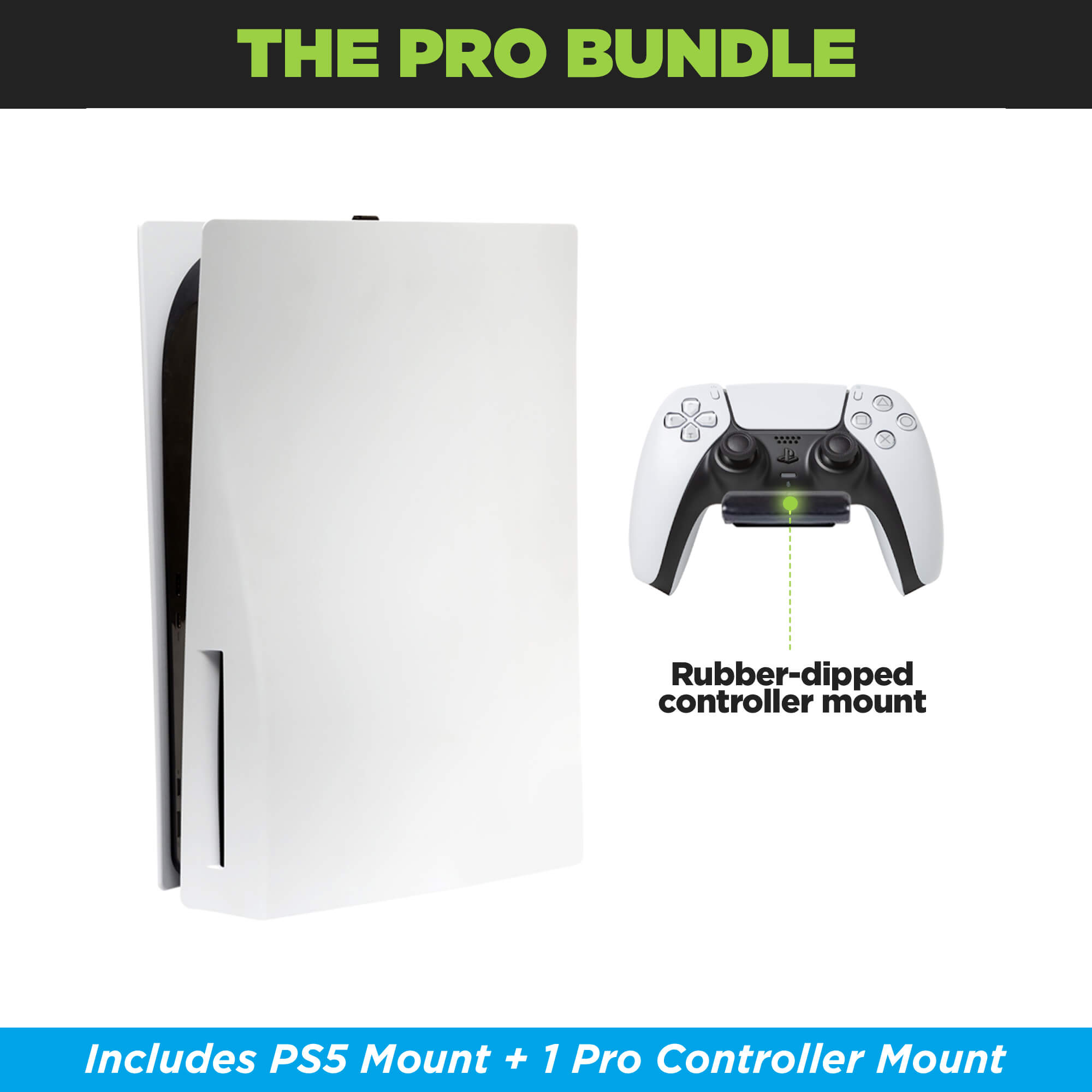 Bundle the HIDEit PS5 Mount with 1 HIDEit Uni-C Pro Controller Mount.