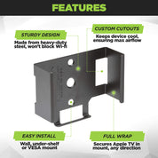 The HIDEit ATV4K 3G Mount is made from steel for maximum strength. Wrap design ensures your 2022 Apple TV 4K is secure.