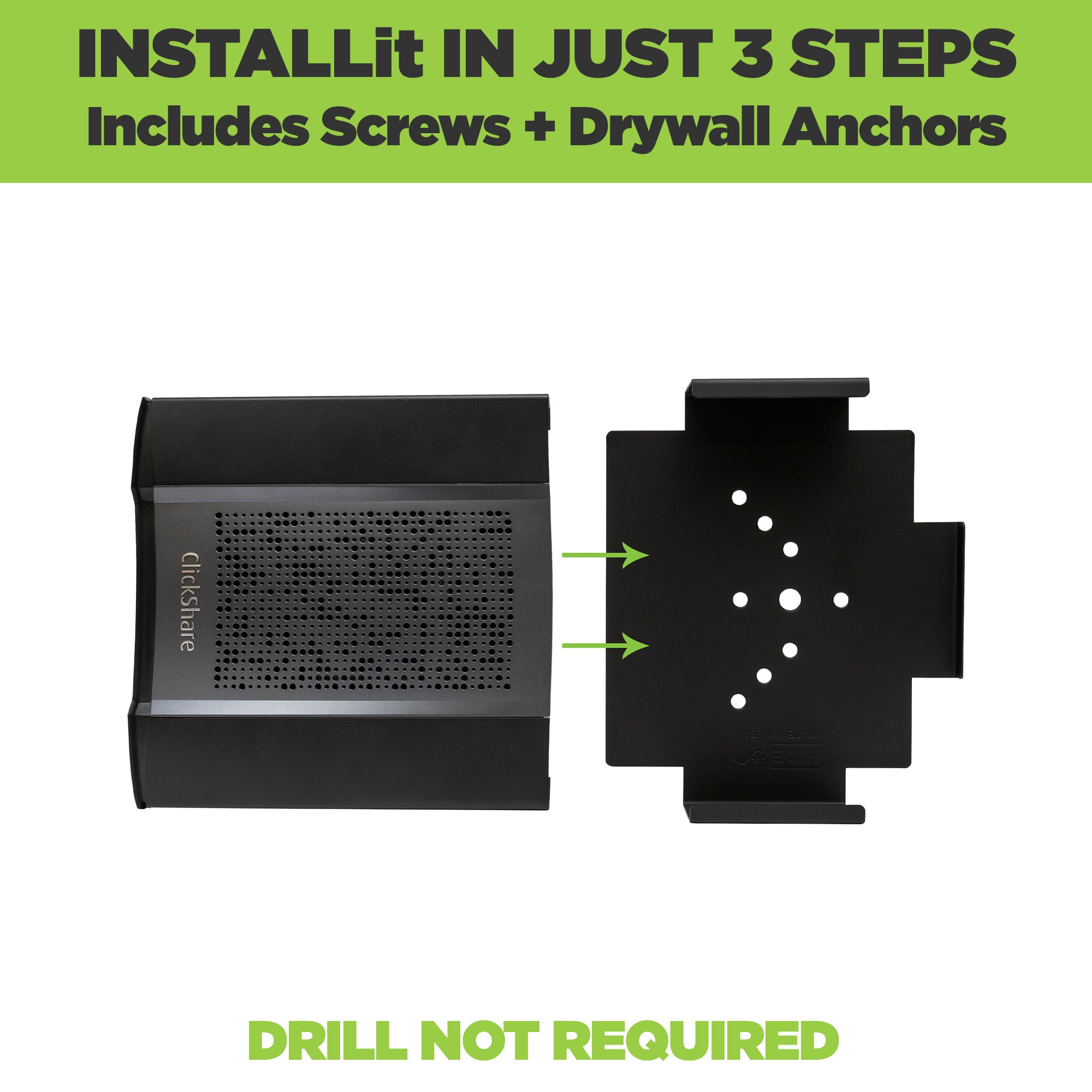 The HIDEit Wall Mount for ClickShare CX-50 device is easy to install. Drill not required for installation.