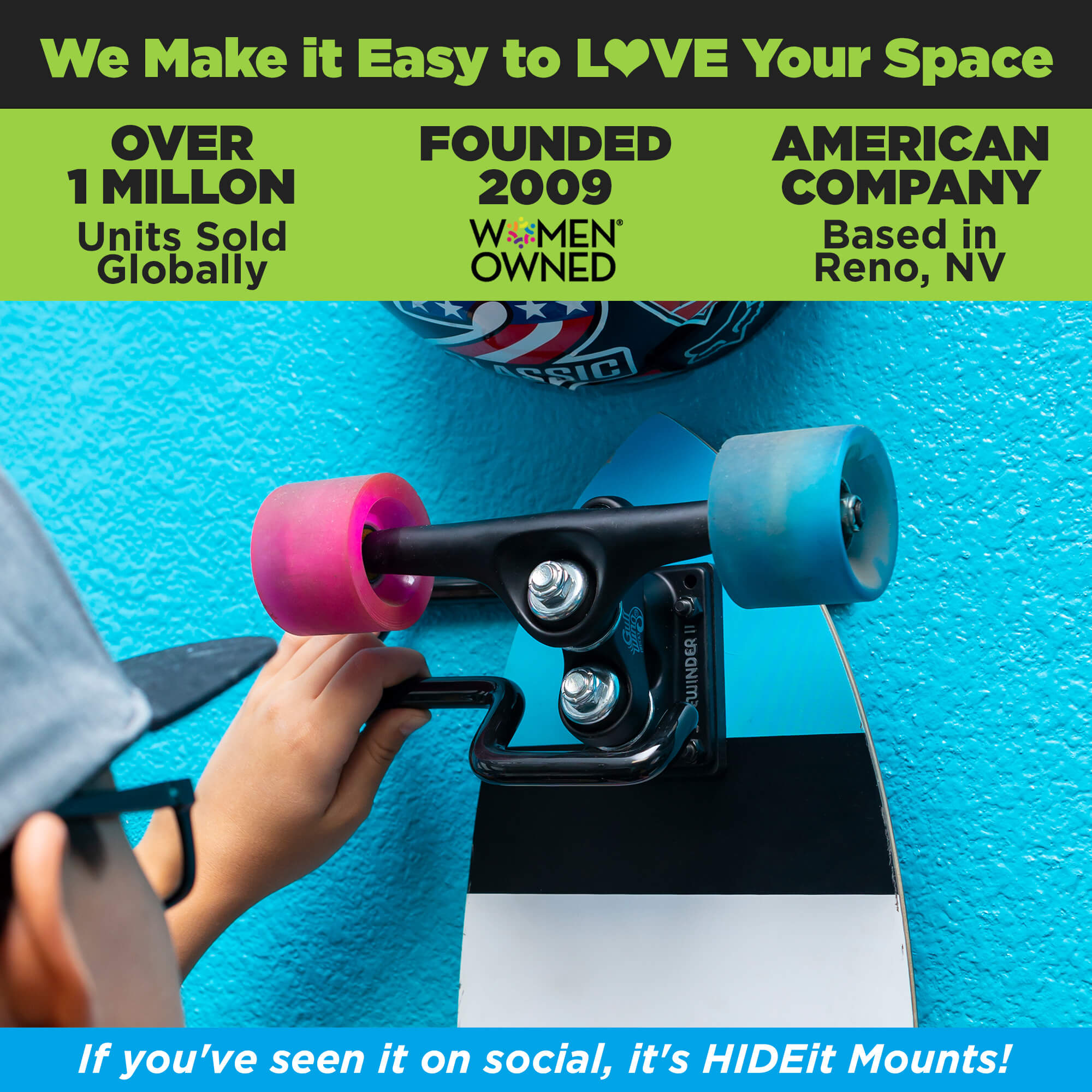HIDEit Mounts makes it easy to love your space! HIDEit is an American company with over 1 million units sold globally.