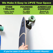 HIDEit Mounts makes it easy to love your space! HIDEit is an American company with over 1 million units sold globally.