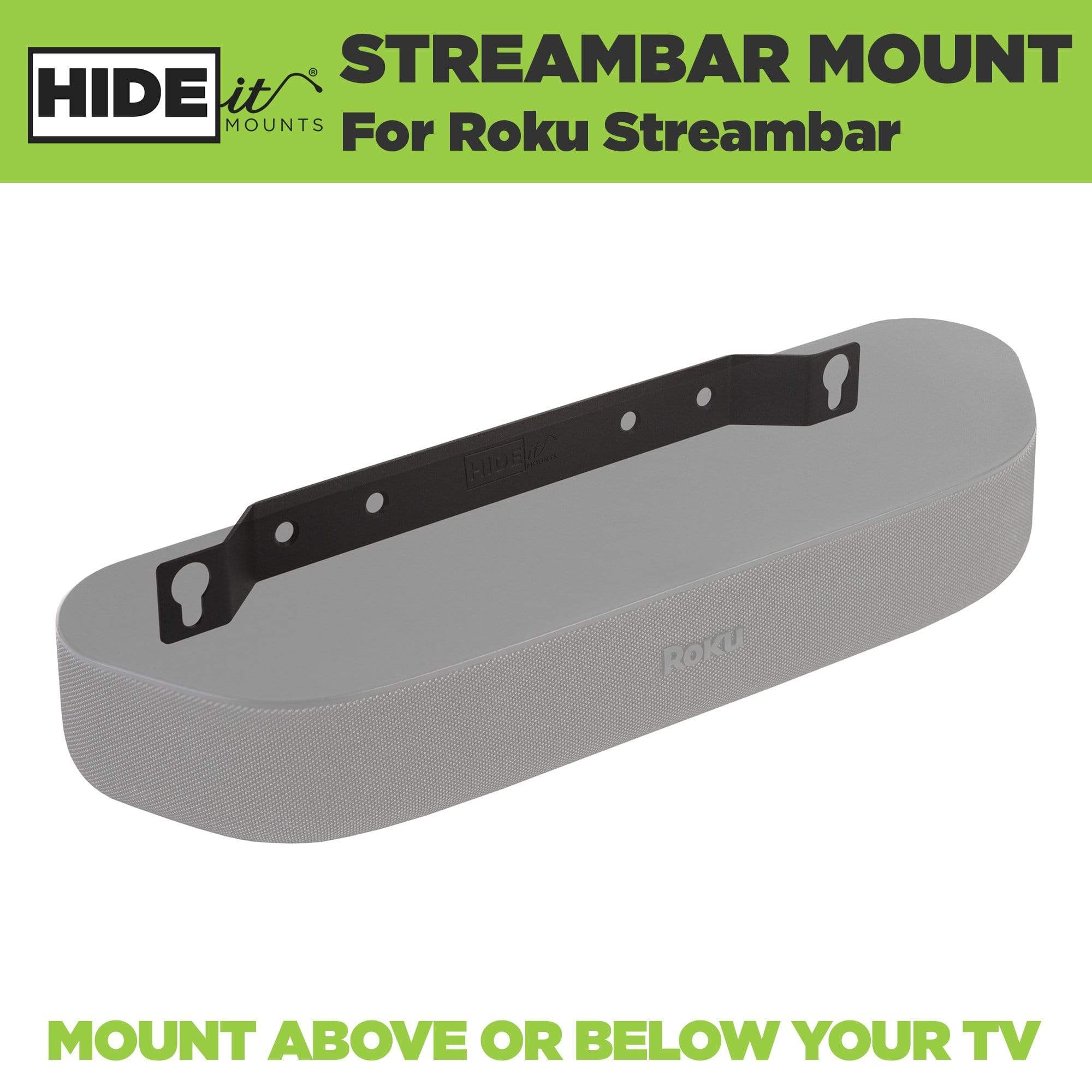 Roku Streambar shown greyed out while mounted in the HIDEit Roku Streambar Mount. Mount above or below TV.