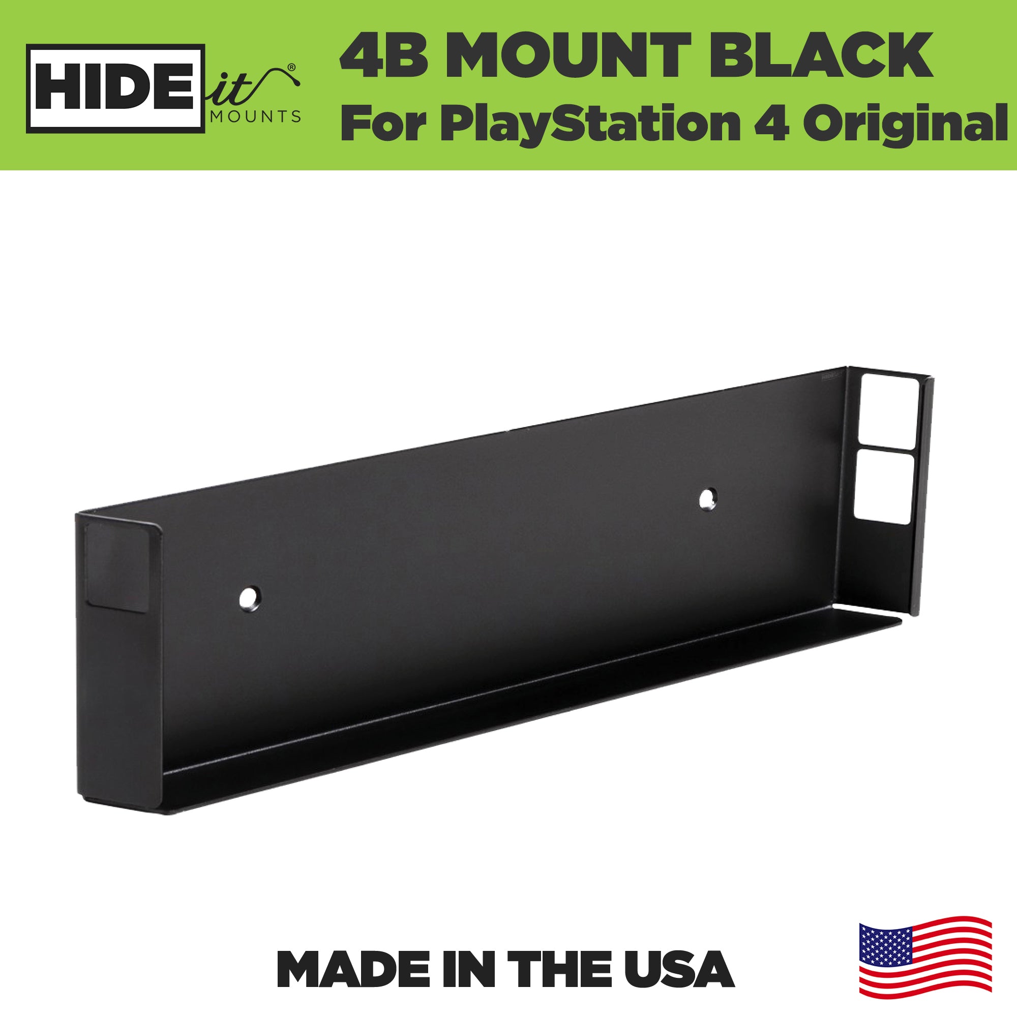 HIDEit Mounts PS4 Original Mount. This Sony PlayStation Original PS4 Wall Mount is Made in America by an American Company.