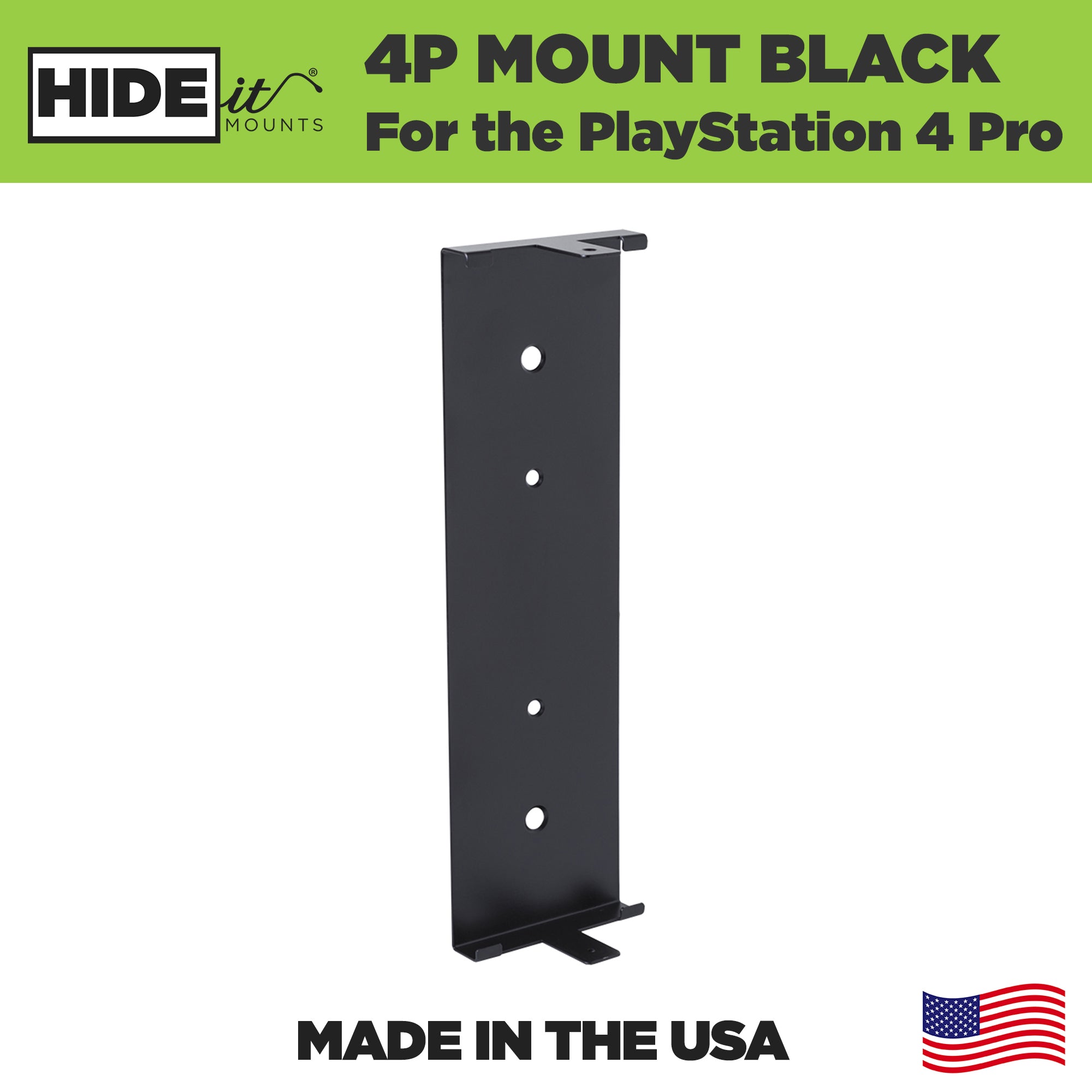 HIDEit Mounts 4P Mount. This Wall Mount for the PlayStation 4 Pro is Made in America by an American Company.