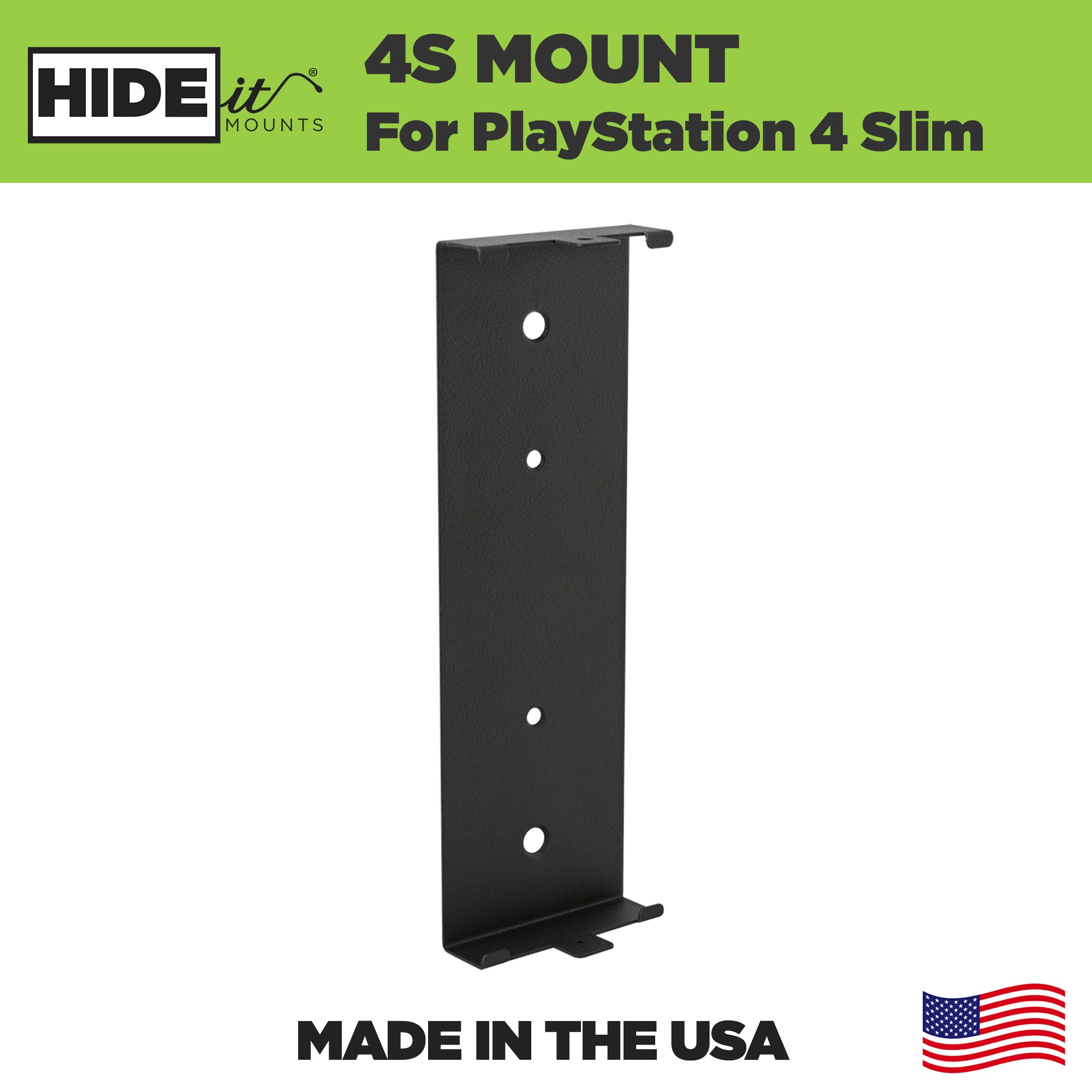 HIDEit Mounts 4S Mount. This Wall Mount for the PlayStation 4 Slim is Made in America by an American Company.