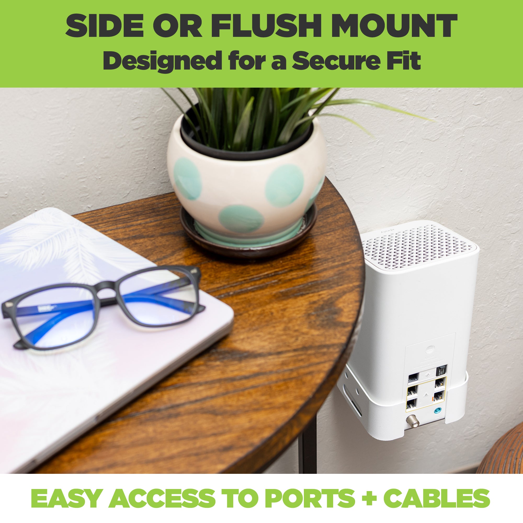 With the HIDEit xFi Gateway Mount you can mount your Xfinity router on the side or front of the device.