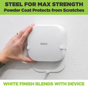 White Eero Pro 6 Wall Mount is made from steel for max strength. White powder-coat matches Eero router perfectly.