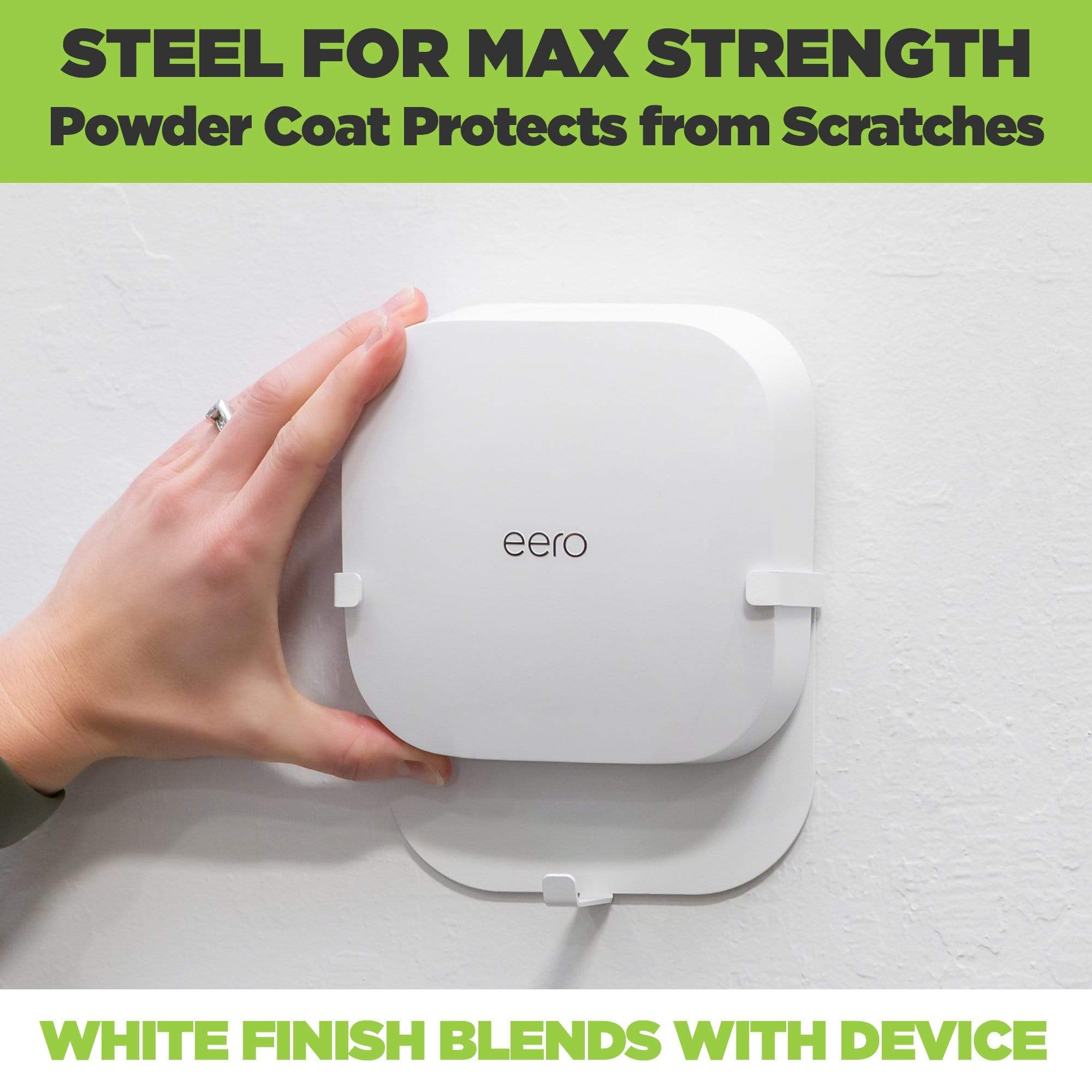 White Eero Pro 6 Wall Mount is made from steel for max strength. White powder-coat matches Eero router perfectly.