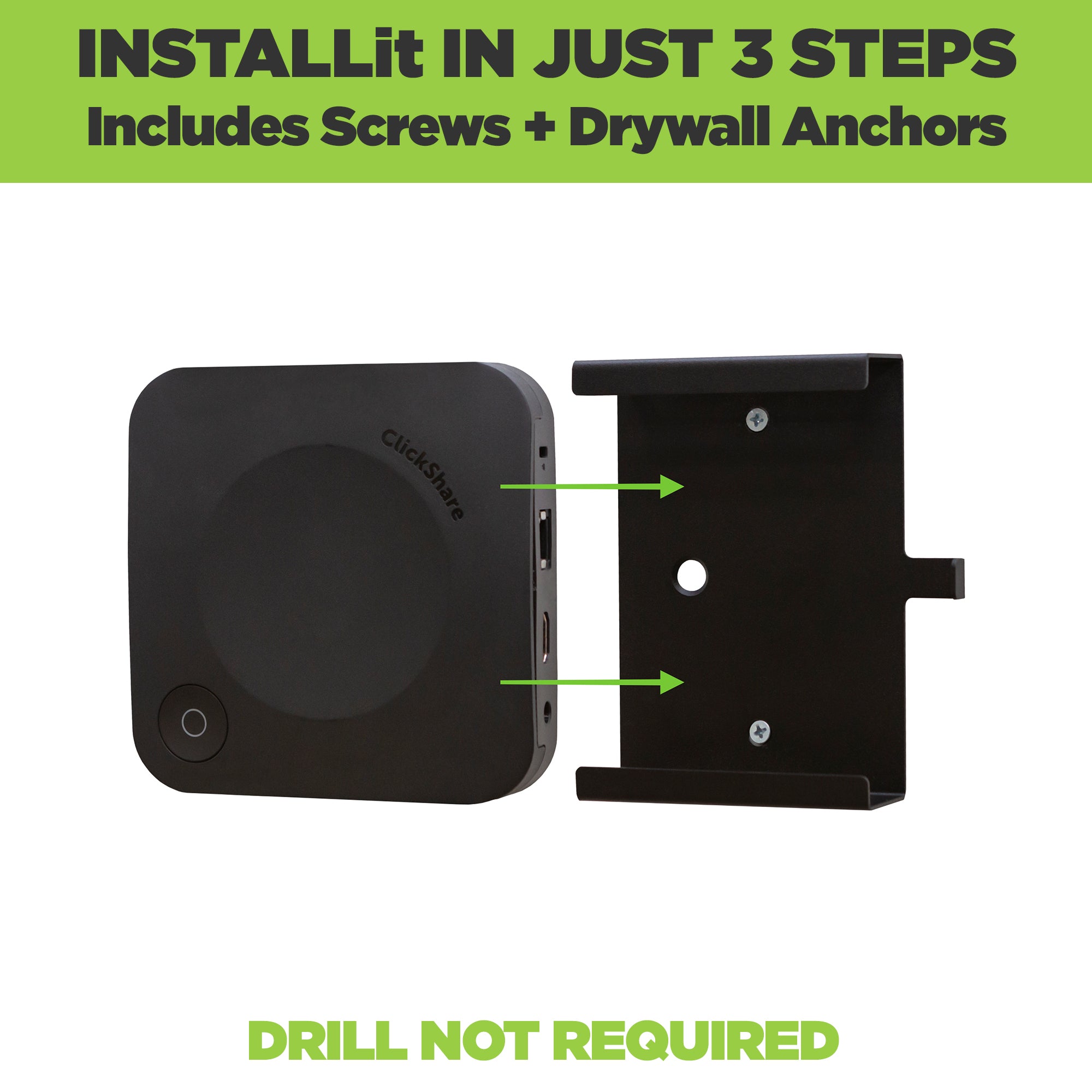The HIDEit Barco Wall Mount for ClickShare devices is easy to install. Drill not required for installation.