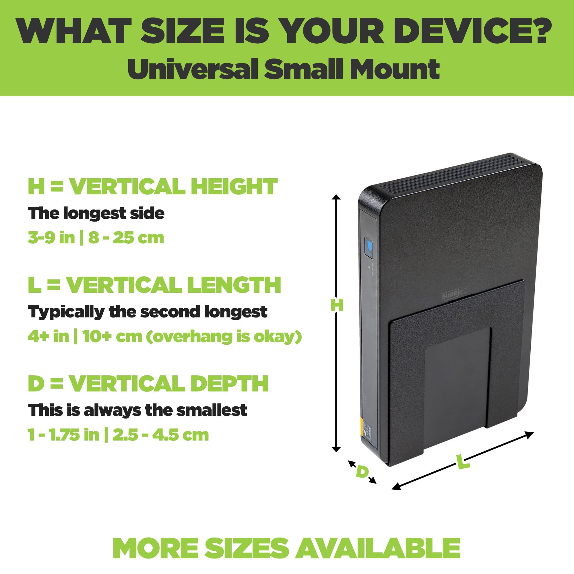 Universal Small Mount adjusts to fit a wide range of devices including wireless routers and modems.